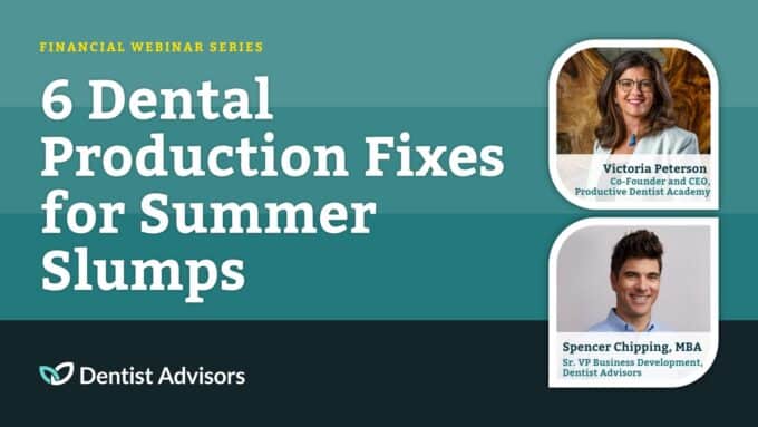 6 Dental Production Fixes for Summer Slumps