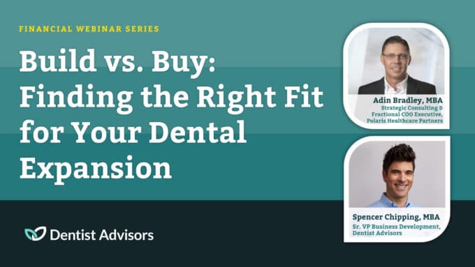 Build vs. Buy: Finding the Right Fit for Your Dental Expansion